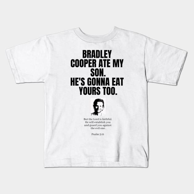 Bradley Cooper Ate My Son Kids T-Shirt by mowbile